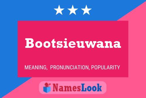 Постер имени Bootsieuwana