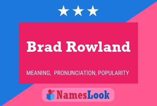 Постер имени Brad Rowland