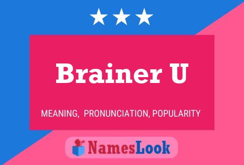 Постер имени Brainer U