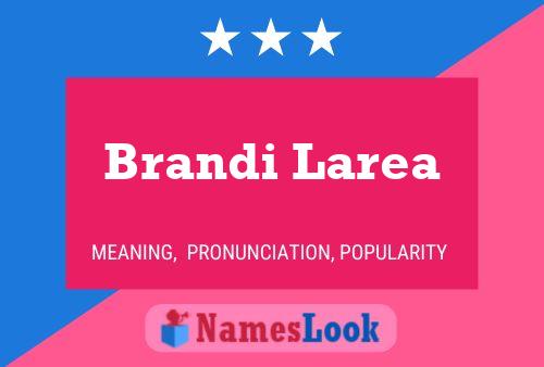 Постер имени Brandi Larea