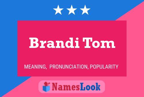 Постер имени Brandi Tom