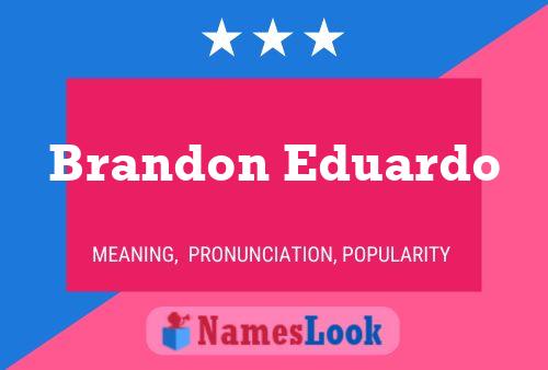 Постер имени Brandon Eduardo