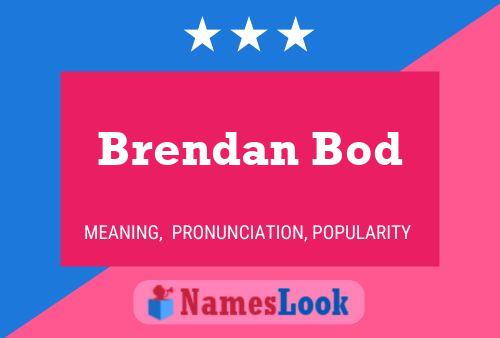 Постер имени Brendan Bod