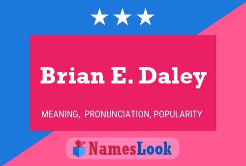 Постер имени Brian E. Daley