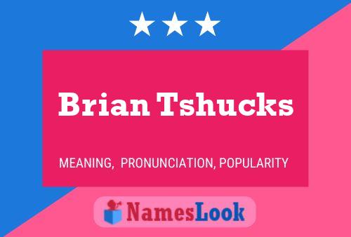 Постер имени Brian Tshucks