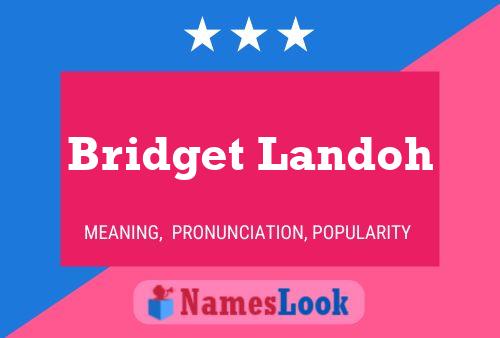 Постер имени Bridget Landoh