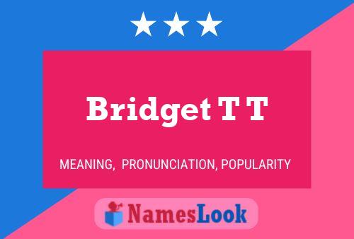 Постер имени Bridget T T