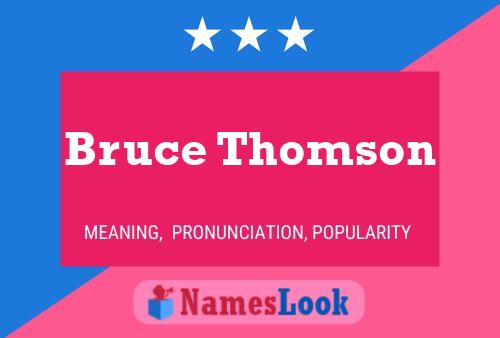 Постер имени Bruce Thomson