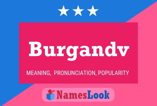 Постер имени Burgandv