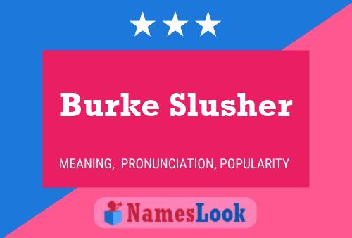 Постер имени Burke Slusher