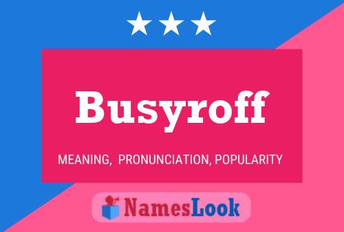 Постер имени Busyroff