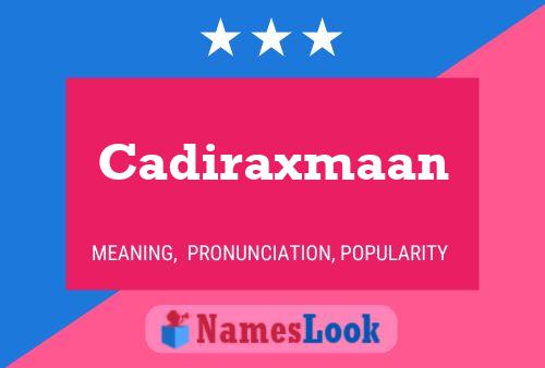 Постер имени Cadiraxmaan