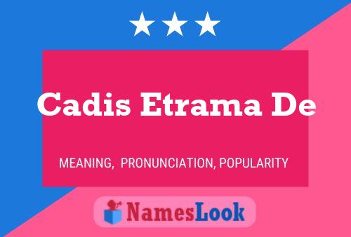 Постер имени Cadis Etrama De