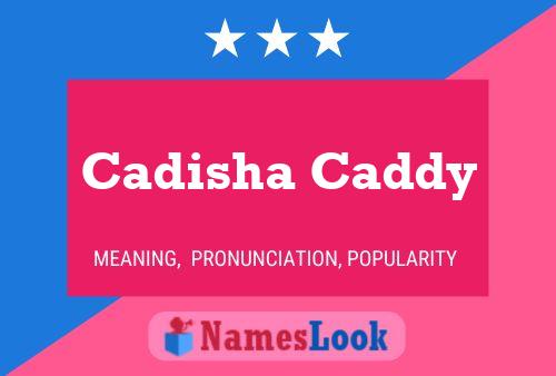 Постер имени Cadisha Caddy