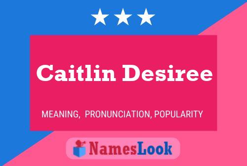 Постер имени Caitlin Desiree