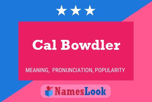 Постер имени Cal Bowdler