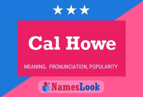 Постер имени Cal Howe