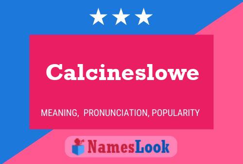 Постер имени Calcineslowe