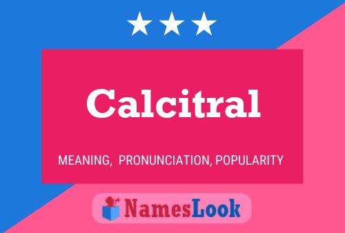 Постер имени Calcitral