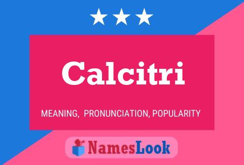 Постер имени Calcitri