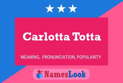 Постер имени Carlotta Totta