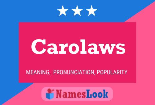 Постер имени Carolaws