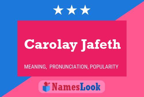 Постер имени Carolay Jafeth