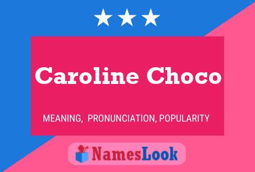 Постер имени Caroline Choco