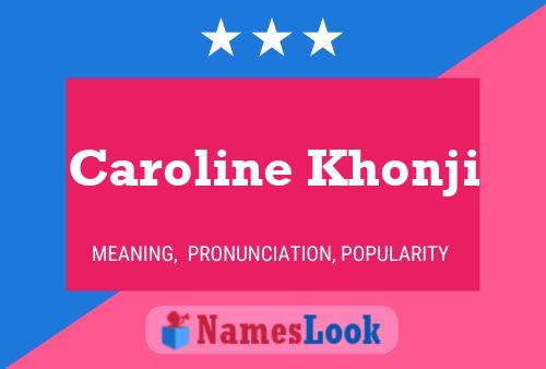 Постер имени Caroline Khonji