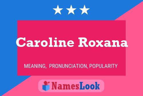 Постер имени Caroline Roxana