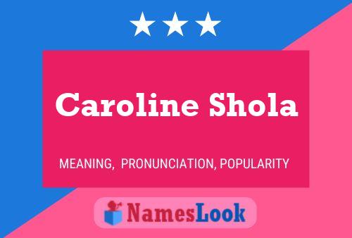 Постер имени Caroline Shola