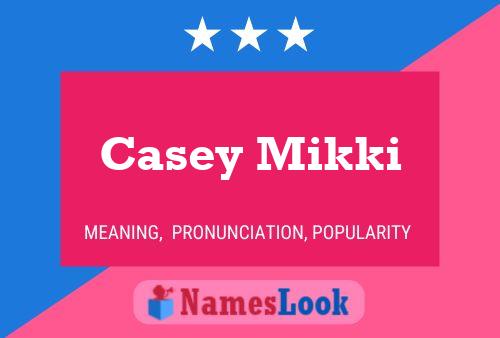 Постер имени Casey Mikki