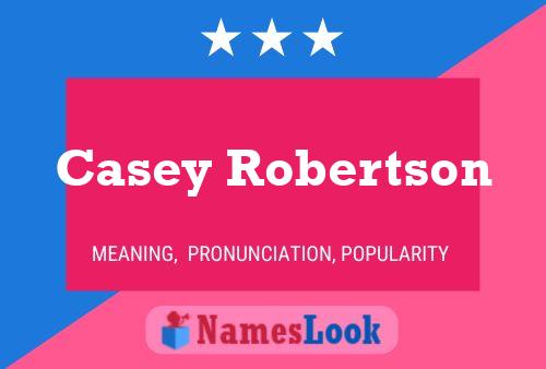 Постер имени Casey Robertson