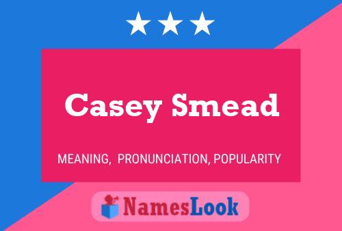 Постер имени Casey Smead