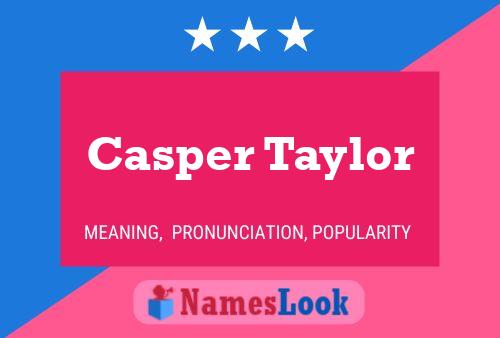 Постер имени Casper Taylor