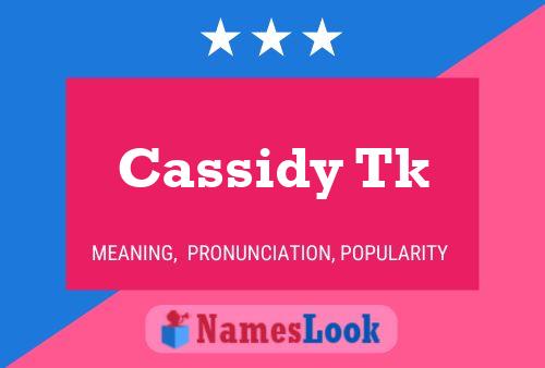 Постер имени Cassidy Tk