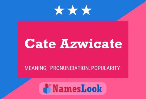 Постер имени Cate Azwicate