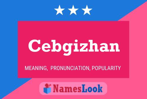 Постер имени Cebgizhan