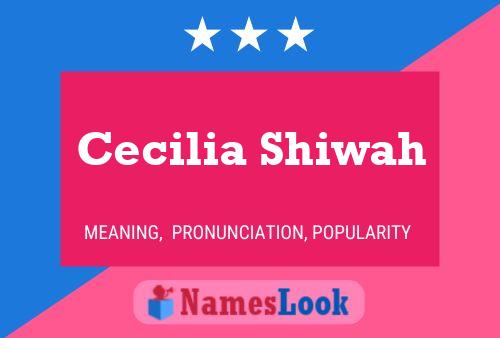 Постер имени Cecilia Shiwah