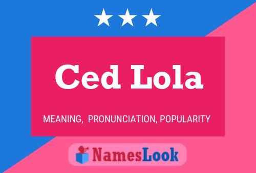 Постер имени Ced Lola