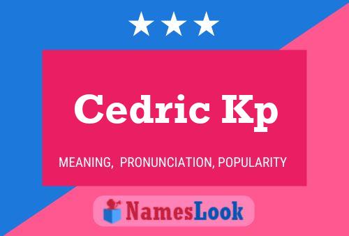 Постер имени Cedric Kp