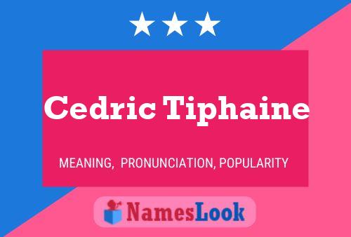 Постер имени Cedric Tiphaine