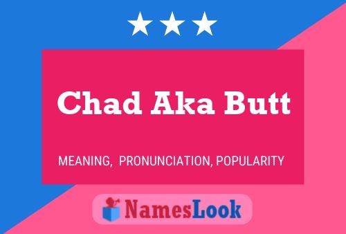 Постер имени Chad Aka Butt