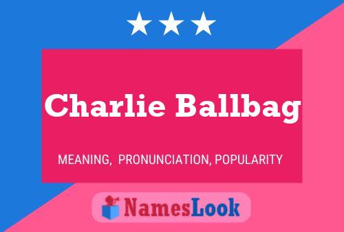 Постер имени Charlie Ballbag