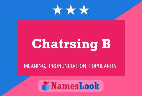 Постер имени Chatrsing B