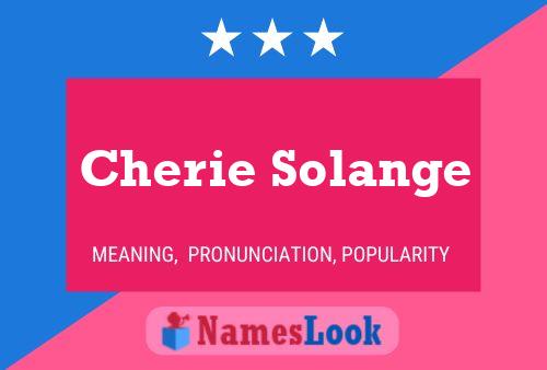 Постер имени Cherie Solange