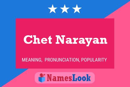 Постер имени Chet Narayan