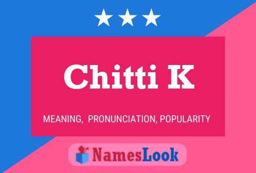 Постер имени Chitti K