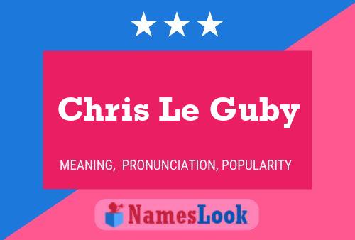 Постер имени Chris Le Guby