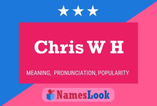 Постер имени Chris W H